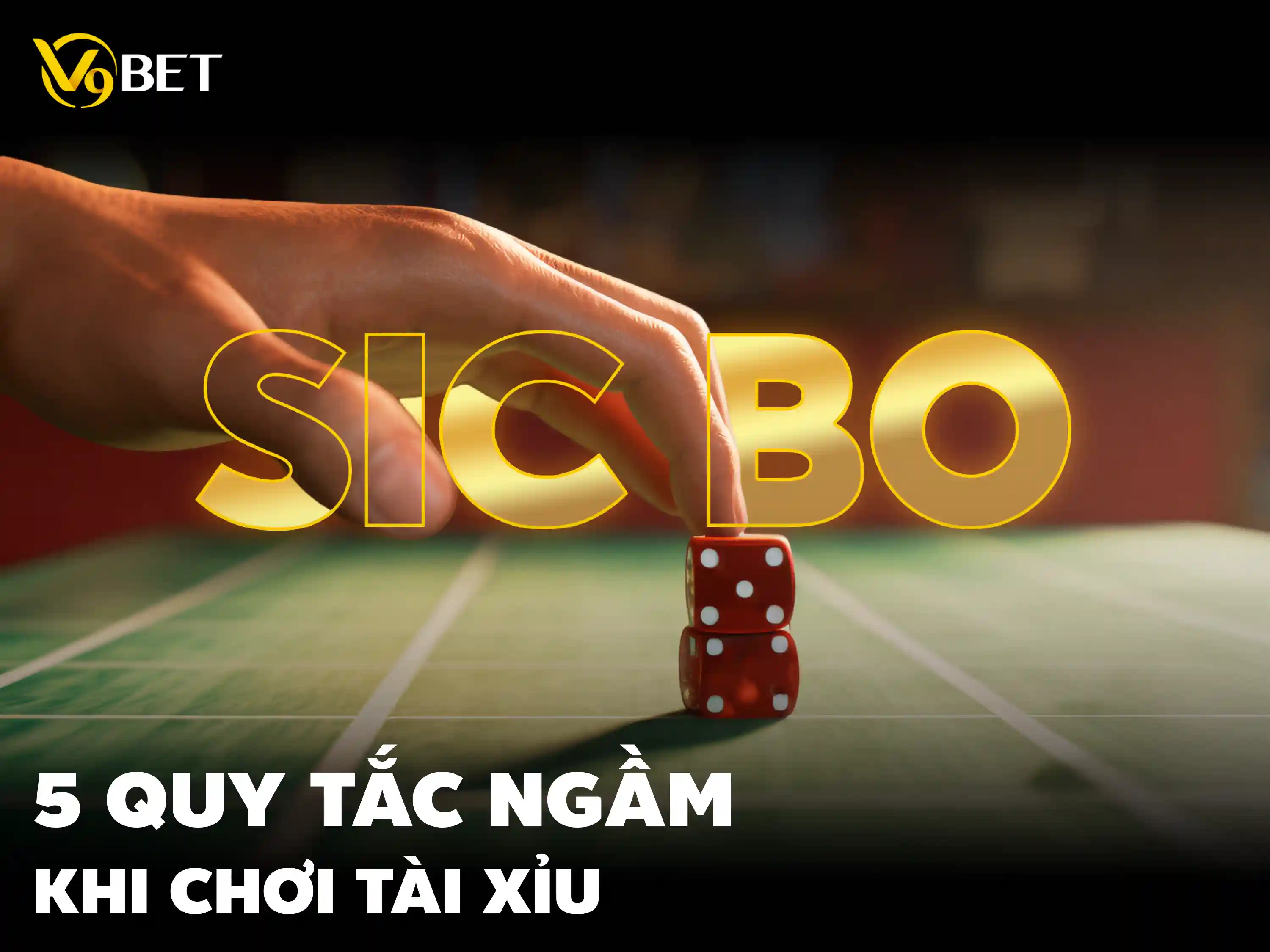 Hướng dẫn 5 quy tắc bất thành văn để thành thạo chơi tài xỉu trực tuyến tại V9Bet