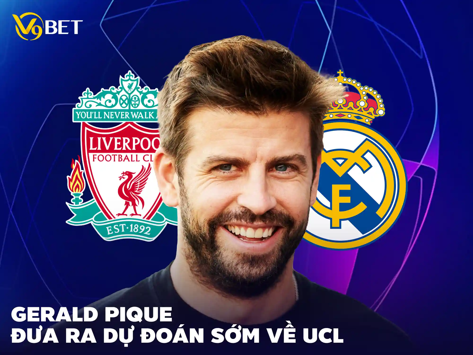 Gerard Pique dự đoán sớm về trận đấu hấp dẫn giữa Real Madrid và Liverpool