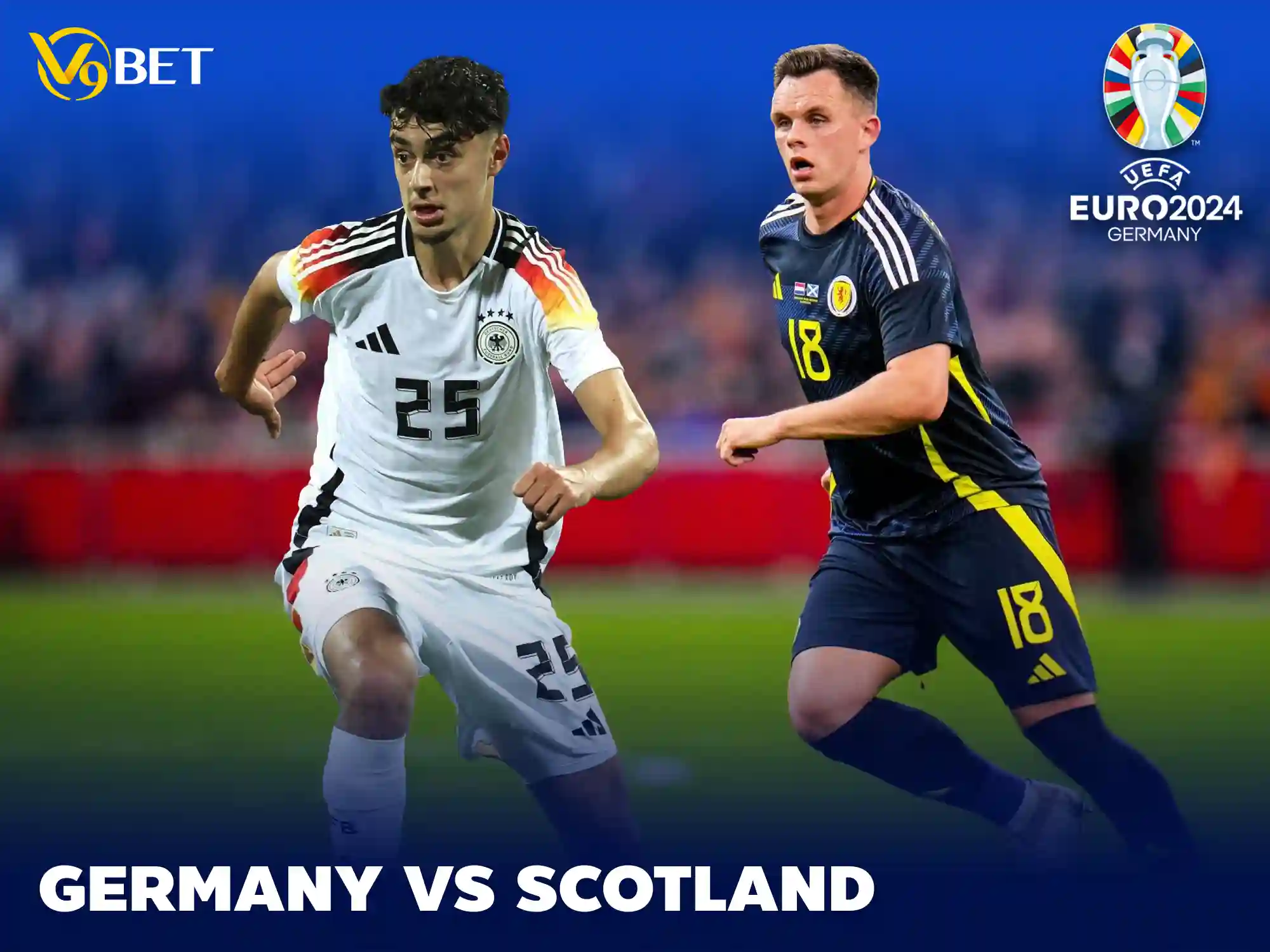 Trận mở màn EURO 2024 Đức vs Scotland: Chủ nhà sẽ gây ấn tượng như thế nào?