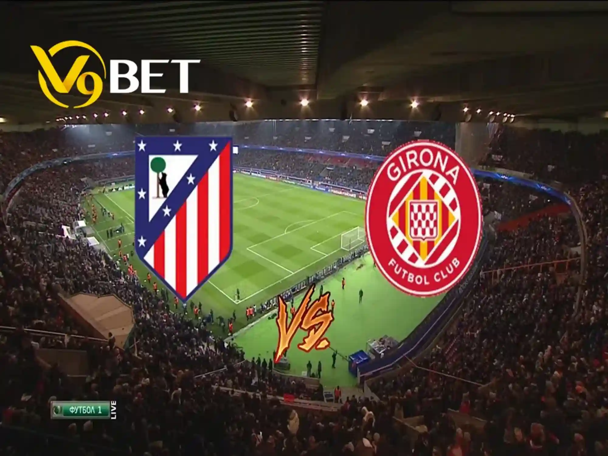 V9Bet soi kèo bóng đá trận Atletico Madrid vs Girona 26/8