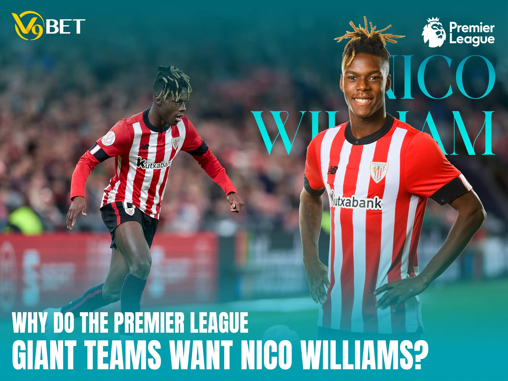 Vì sao ông lớn Ngoại Hạng Anh muốn có cầu thủ Nico Williams?