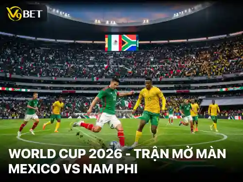 Nhận Định Kèo Mexico Vs Nam Phi | Khai Mạc World Cup 2026