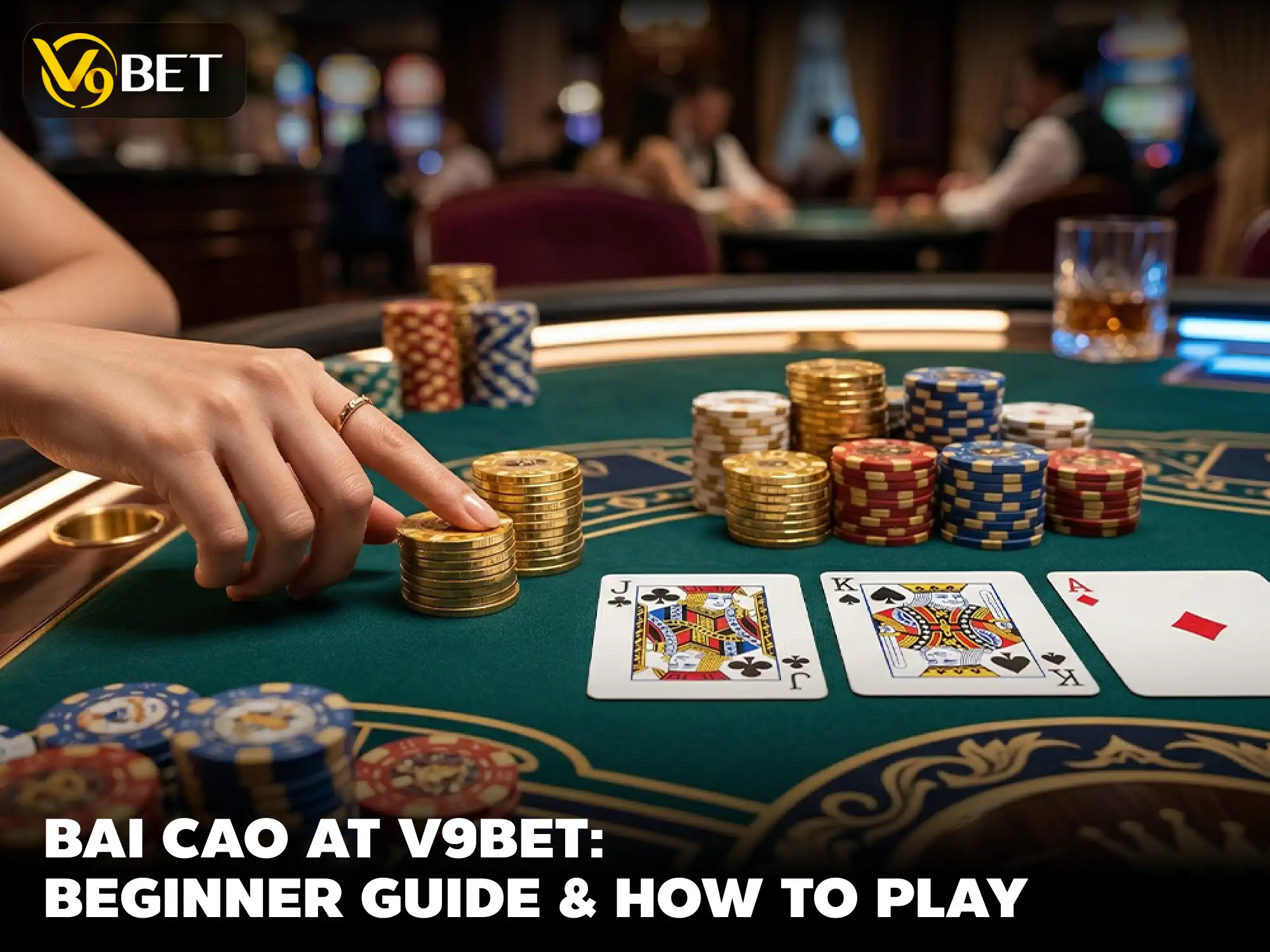 Play Bai Cao at V9Bet: A–Z Guide for Beginners & Winning Tip
