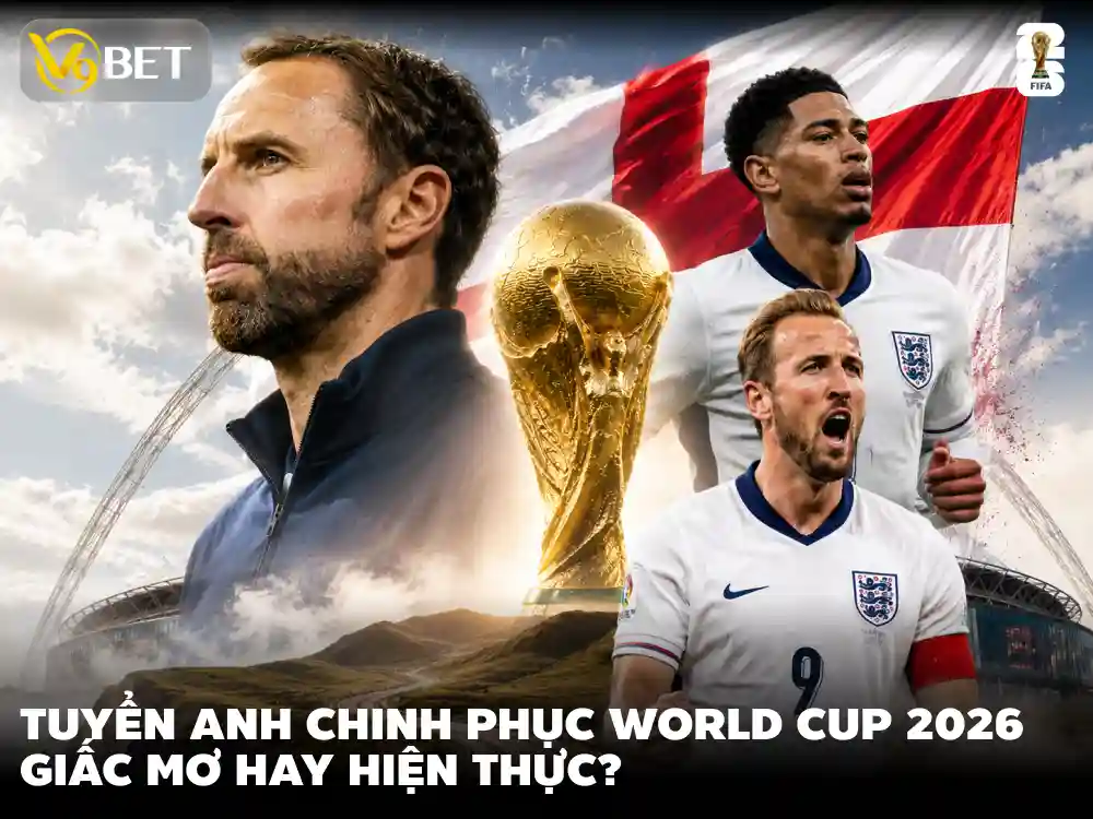 Đội hình Anh World Cup 2026: Kane, Bellingham lĩnh xướng