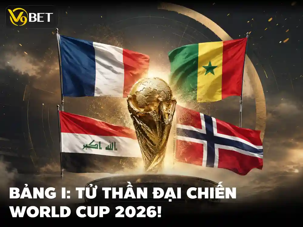 Bảng I World Cup 2026: Lịch Thi Đấu & Kèo Bảng Tử Thần Tại V9Bet