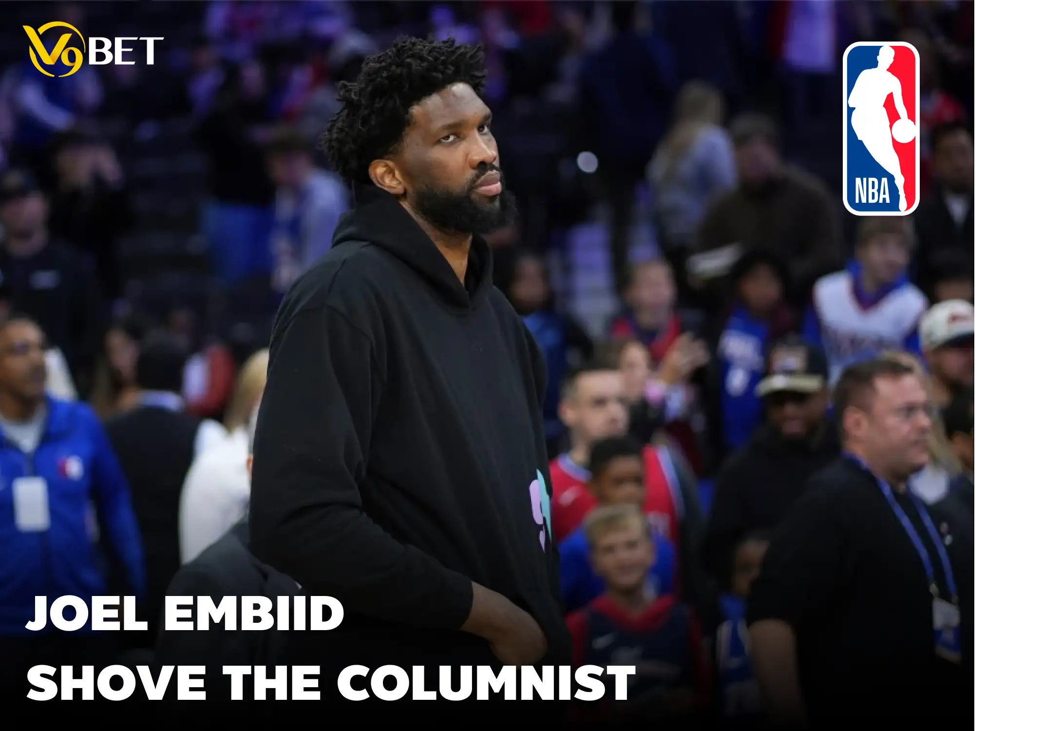 Joel Embiid's Fury: Punches Reporter in NBA Locker Room Incident