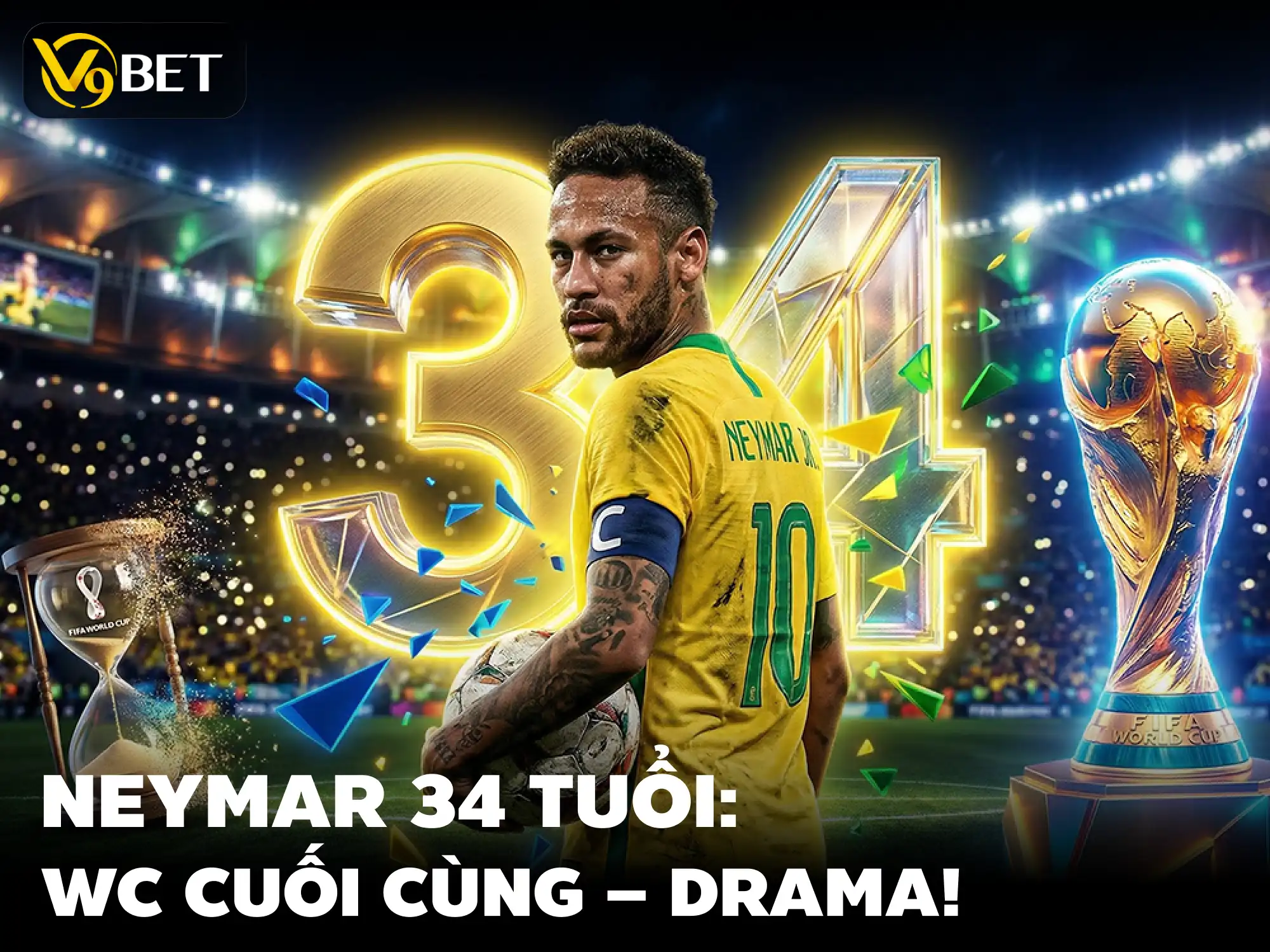 V9Bet Trực Tiếp Bóng Đá: Neymar 34 Tuổi – Đếm Ngược Giấc Mơ World Cup Cuối Cùng 2026