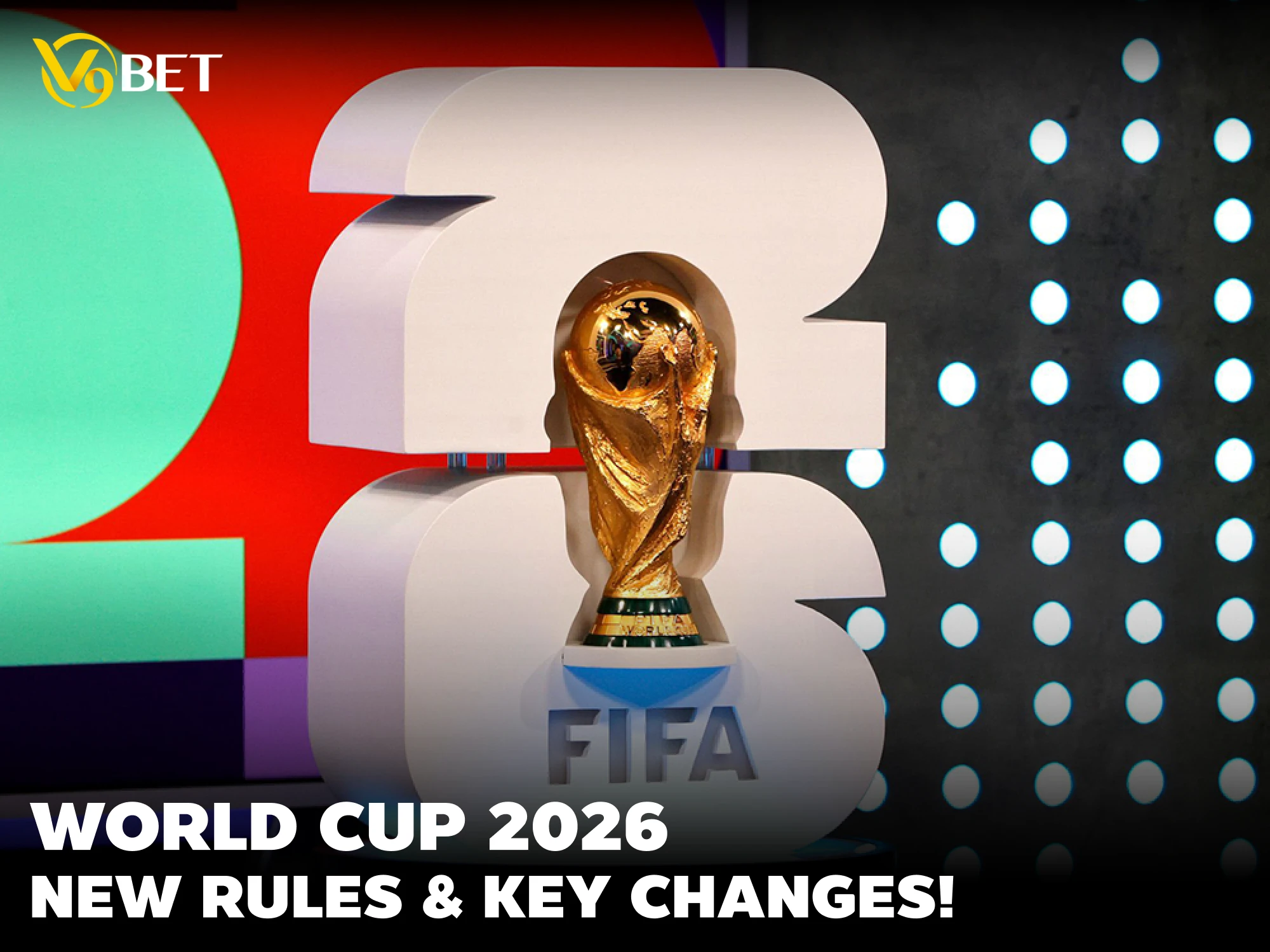 FIFA World Cup 2026: What’s New? Format & Key Changes