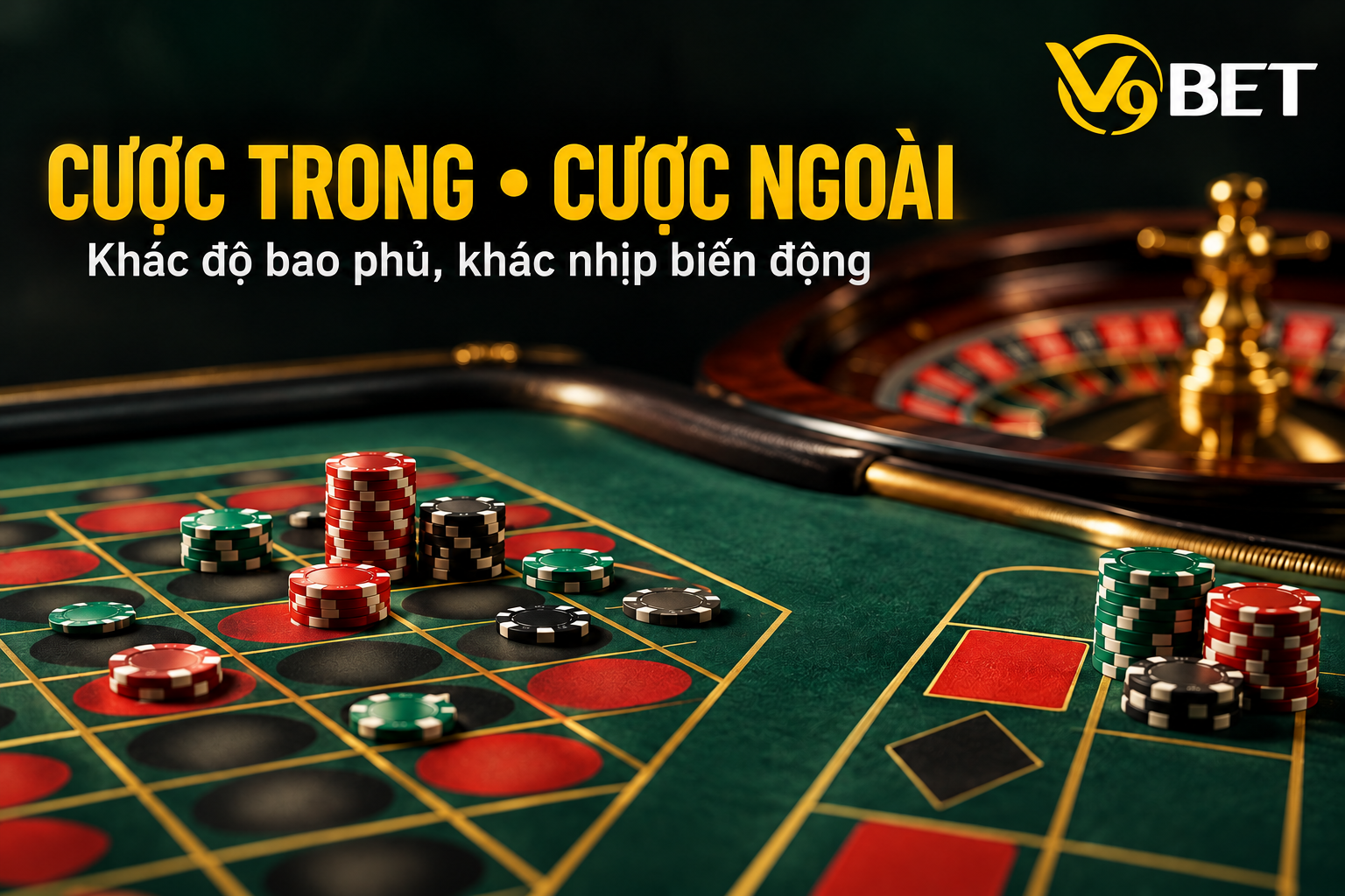 Cược trong bao phủ ít số, cược ngoài bao phủ nhóm rộng hơn nhưng cả hai đều có rủi ro